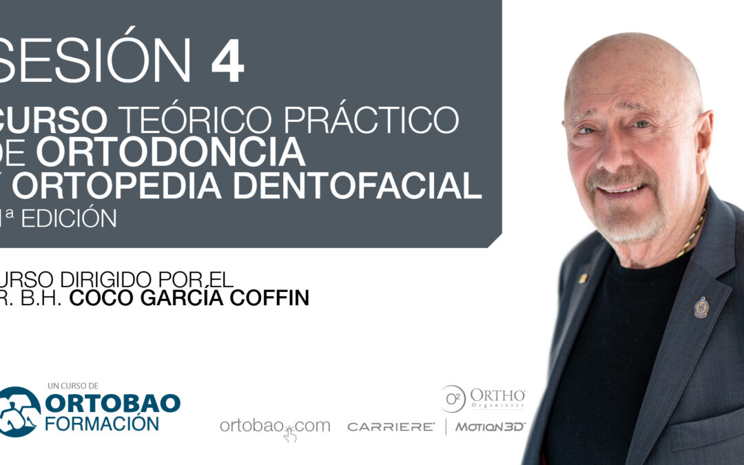 2021-2022 Ed31 Curso de Ortodoncia y Ortopedia Dentofacial dirigido por el Dr. Coco García Coffin [Sesión 4 de 6]